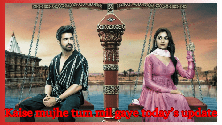 Kiase mujhe tum mil gaye written update today