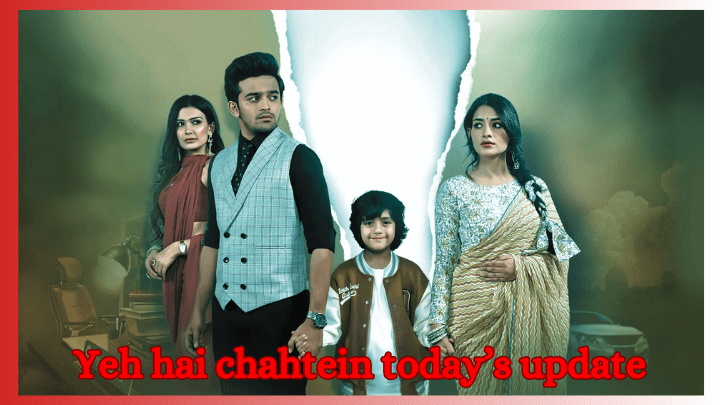 yeh hai chahtein written update today